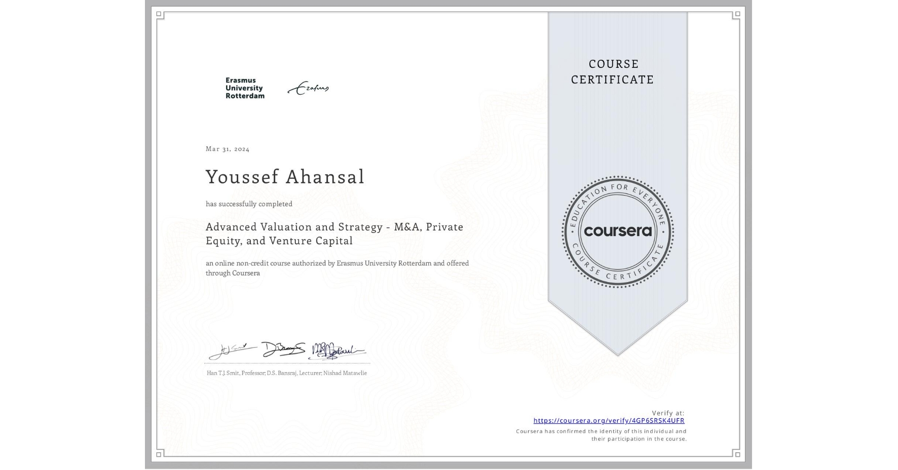 View certificate for Youssef Ahansal , Advanced Valuation and Strategy - M&A, Private Equity, and Venture Capital, an online non-credit course authorized by Erasmus University Rotterdam and offered through Coursera