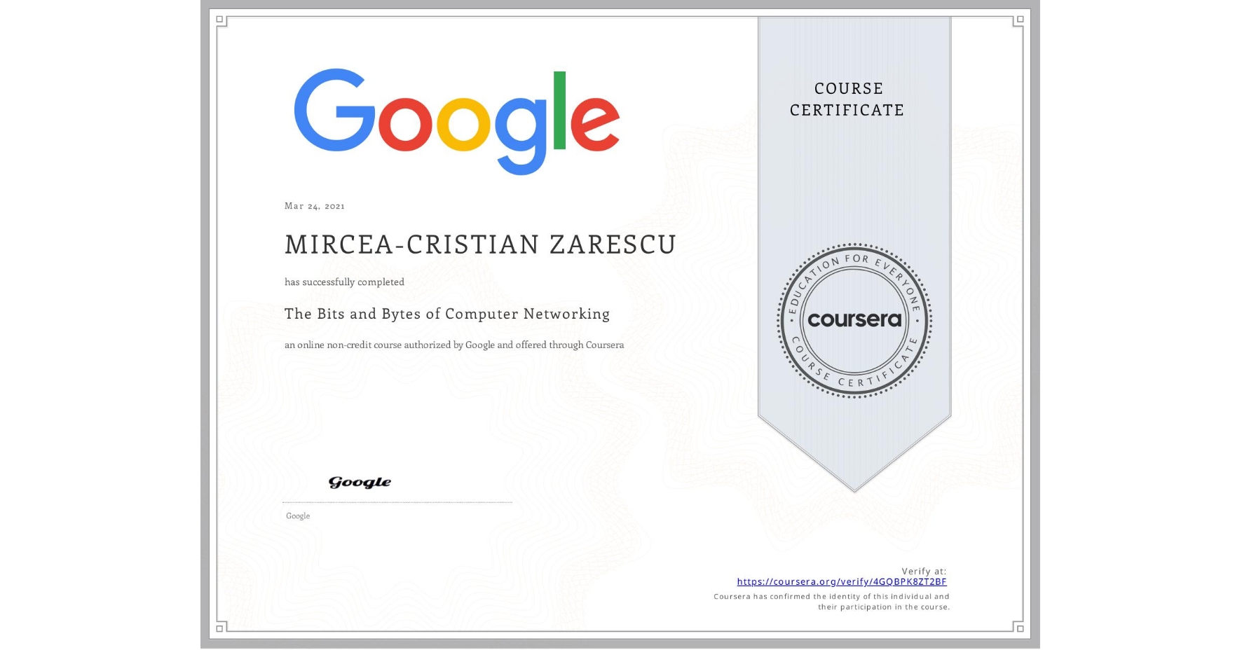 View certificate for MIRCEA-CRISTIAN ZARESCU, The Bits and Bytes of Computer Networking, an online non-credit course authorized by Google and offered through Coursera