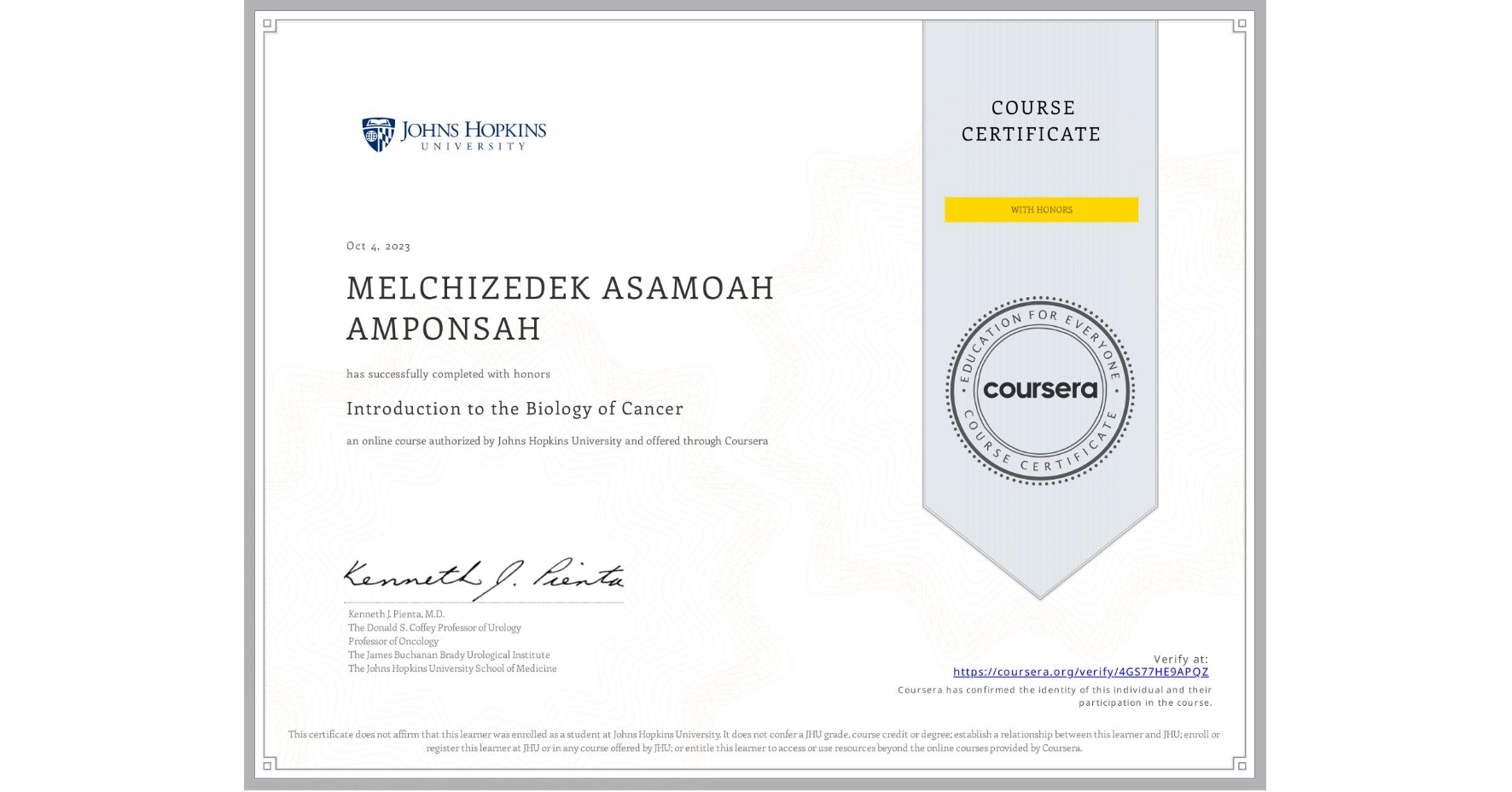 View certificate for MELCHIZEDEK ASAMOAH AMPONSAH, Introduction to the Biology of Cancer, an online non-credit course authorized by Johns Hopkins University and offered through Coursera