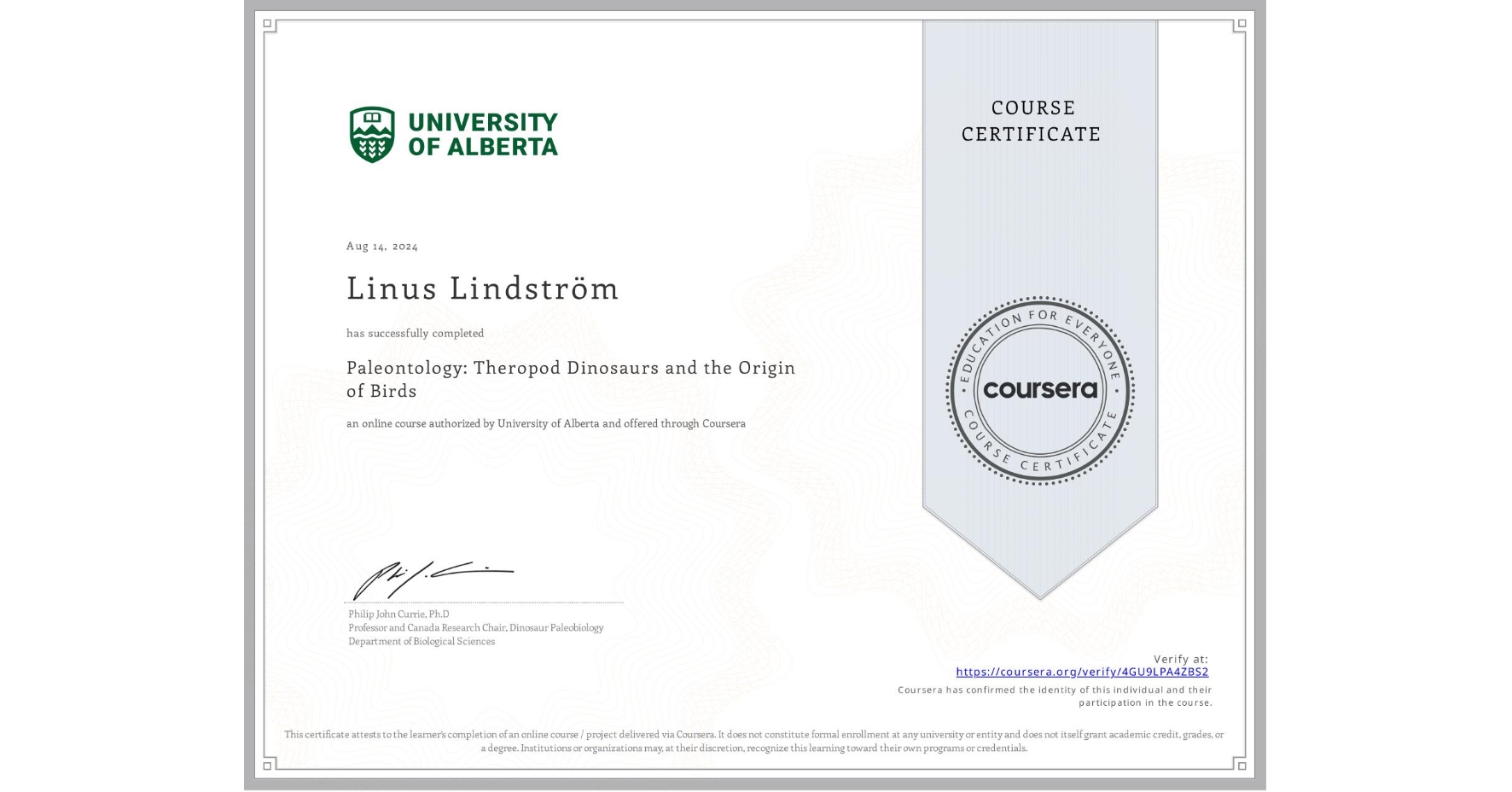 View certificate for Linus Lindström, Paleontology: Theropod Dinosaurs and the Origin of Birds, an online non-credit course authorized by University of Alberta and offered through Coursera