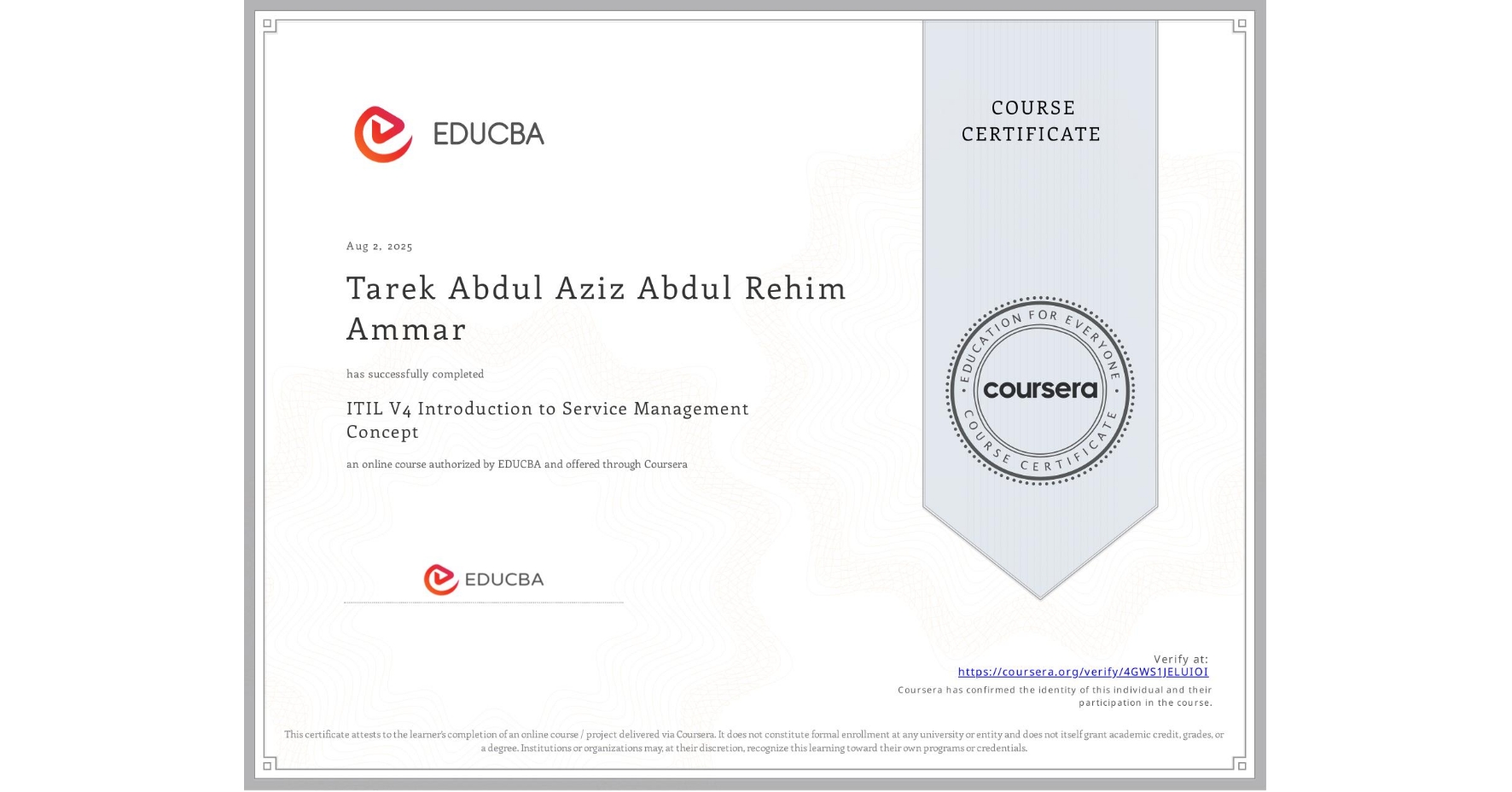 View certificate for Tarek Abdul Aziz Abdul Rehim Ammar, ITIL V4 Introduction to Service Management Concept, an online non-credit course authorized by EDUCBA and offered through Coursera