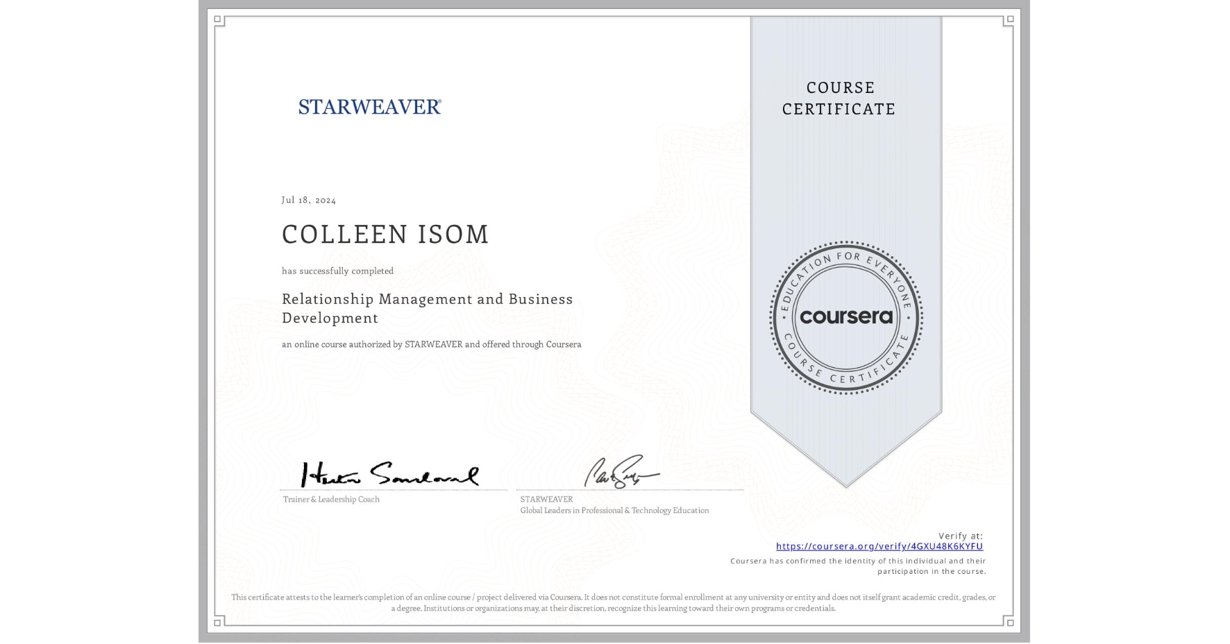 View certificate for COLLEEN ISOM, Relationship Management and Business Development , an online non-credit course authorized by STARWEAVER and offered through Coursera