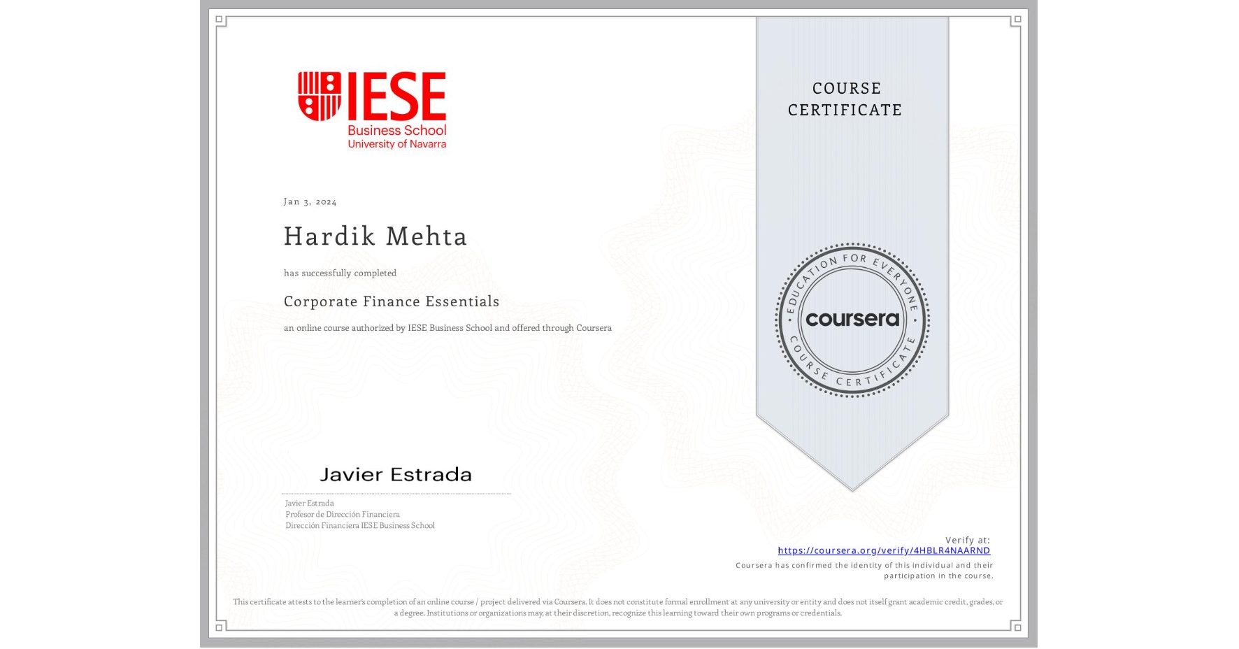 View certificate for Hardik Mehta, Corporate Finance Essentials, an online non-credit course authorized by IESE Business School and offered through Coursera