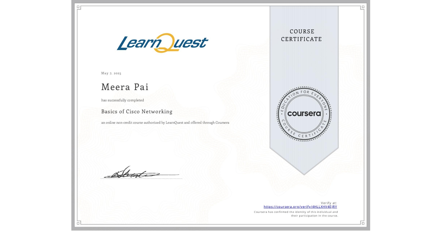 View certificate for Meera Pai, Basics of Cisco Networking, an online non-credit course authorized by LearnQuest and offered through Coursera