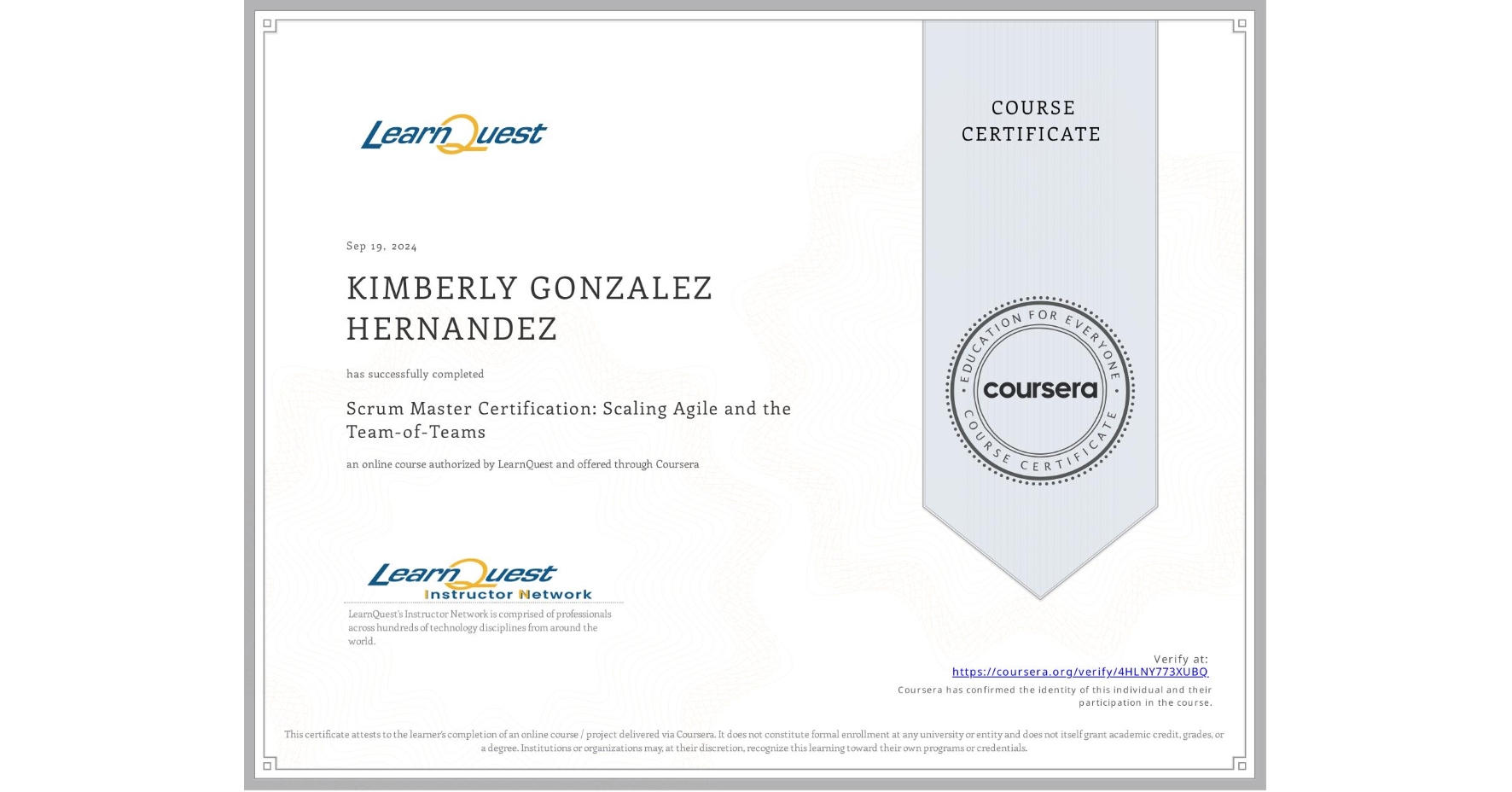 View certificate for KIMBERLY GONZALEZ HERNANDEZ, Scrum Master Certification: Scaling Agile and the Team-of-Teams, an online non-credit course authorized by LearnQuest and offered through Coursera