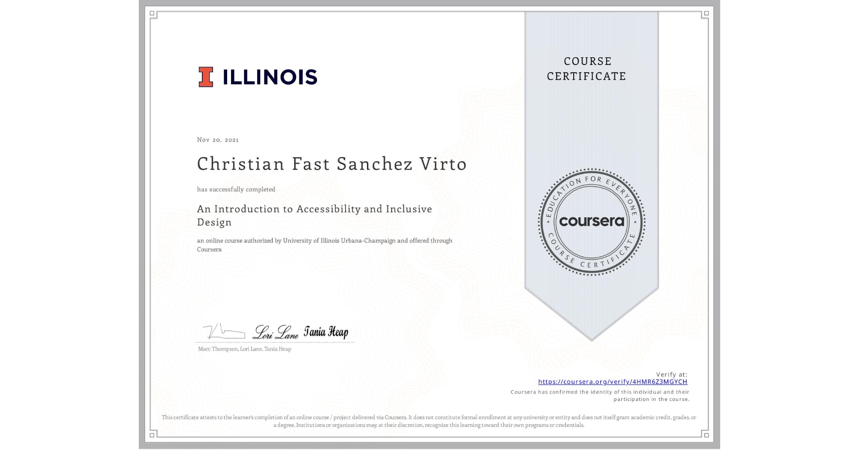 View certificate for Christian Fast Sanchez Virto, An Introduction to Accessibility and Inclusive Design, an online non-credit course authorized by University of Illinois Urbana-Champaign and offered through Coursera