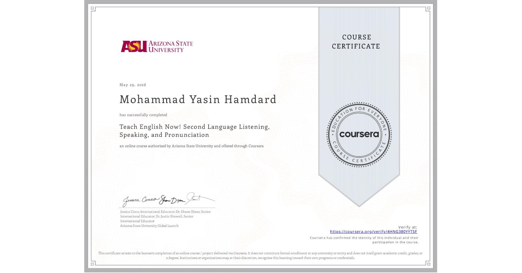 View certificate for Mohammad Yasin  Hamdard, Teach English Now! Second Language Listening, Speaking, and Pronunciation, an online non-credit course authorized by Arizona State University and offered through Coursera