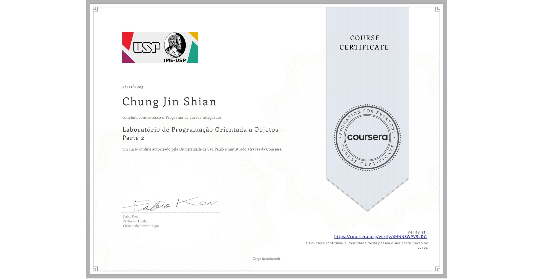 View certificate for Chung Jin Shian, Laboratório de Programação Orientada a Objetos - Parte 2, an online non-credit course authorized by Universidade de São Paulo and offered through Coursera