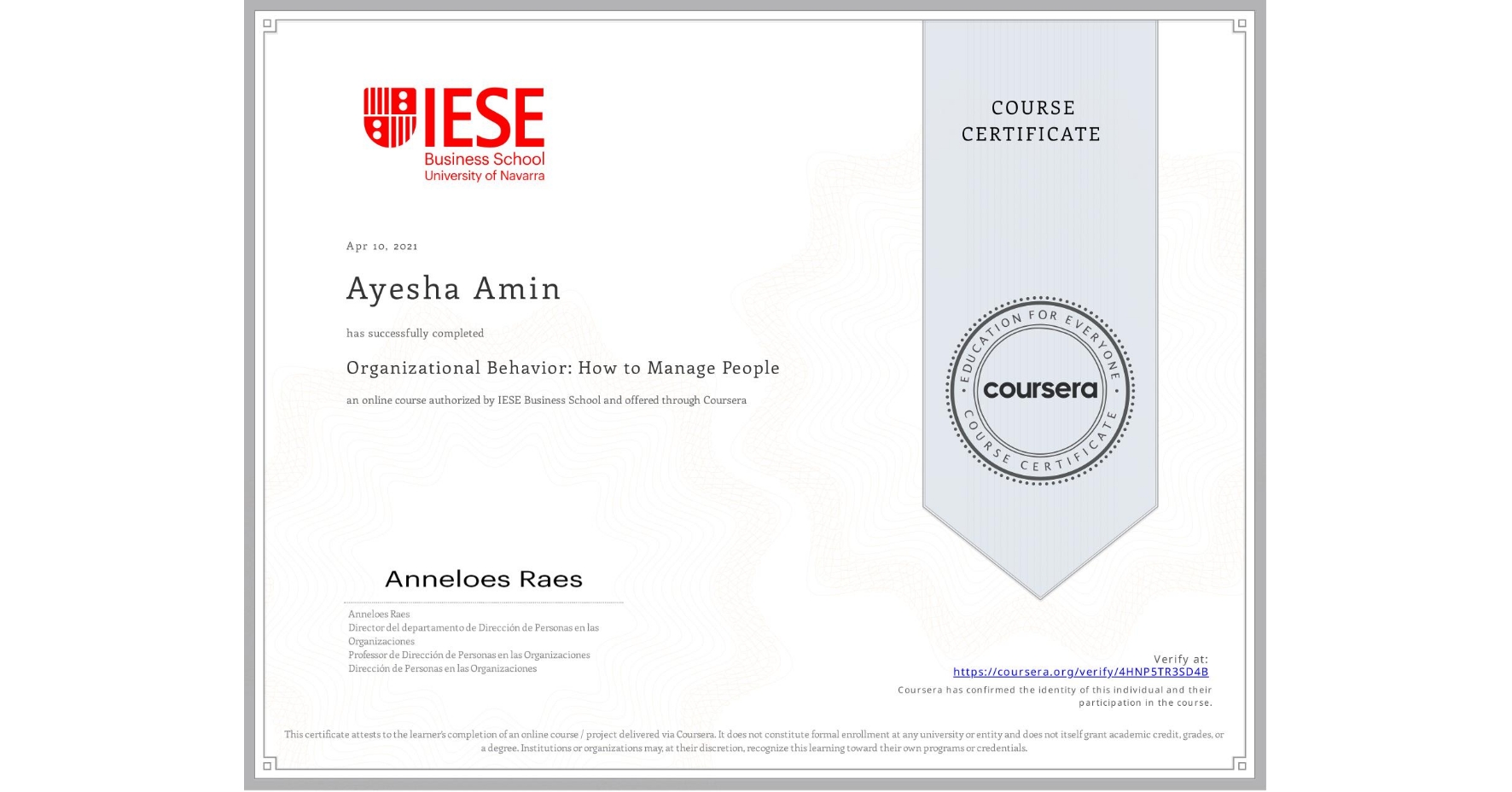 View certificate for Ayesha Amin, Organizational Behavior: How to Manage People, an online non-credit course authorized by IESE Business School and offered through Coursera