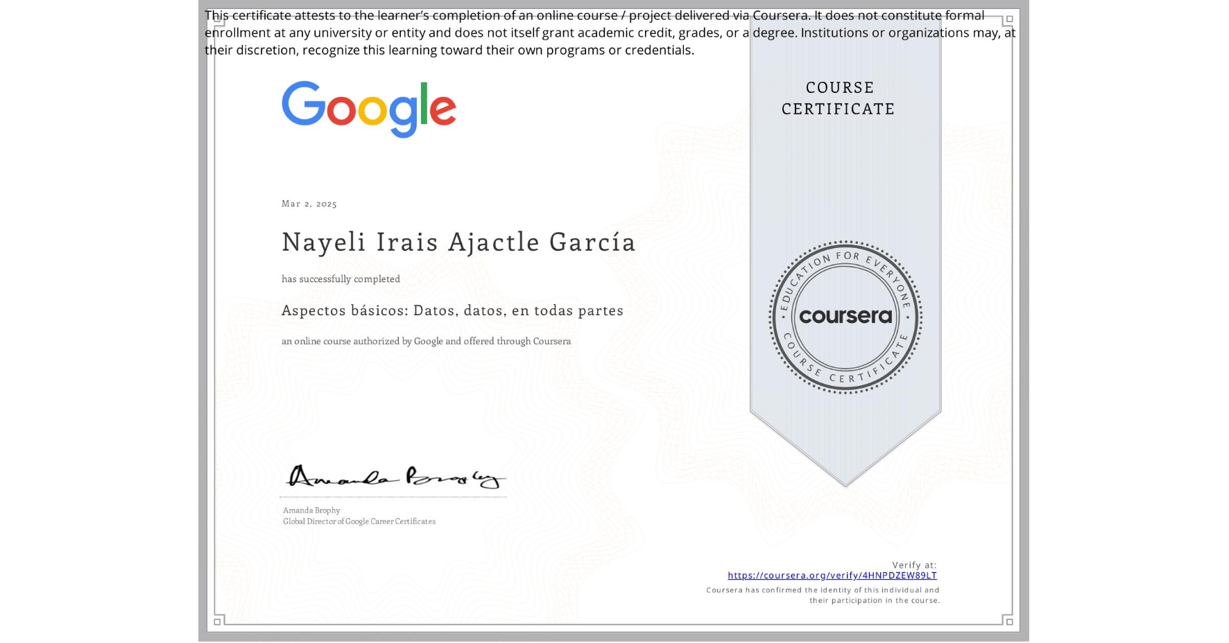 View certificate for Nayeli Irais Ajactle García, Aspectos básicos: Datos, datos, en todas partes, an online non-credit course authorized by Google and offered through Coursera