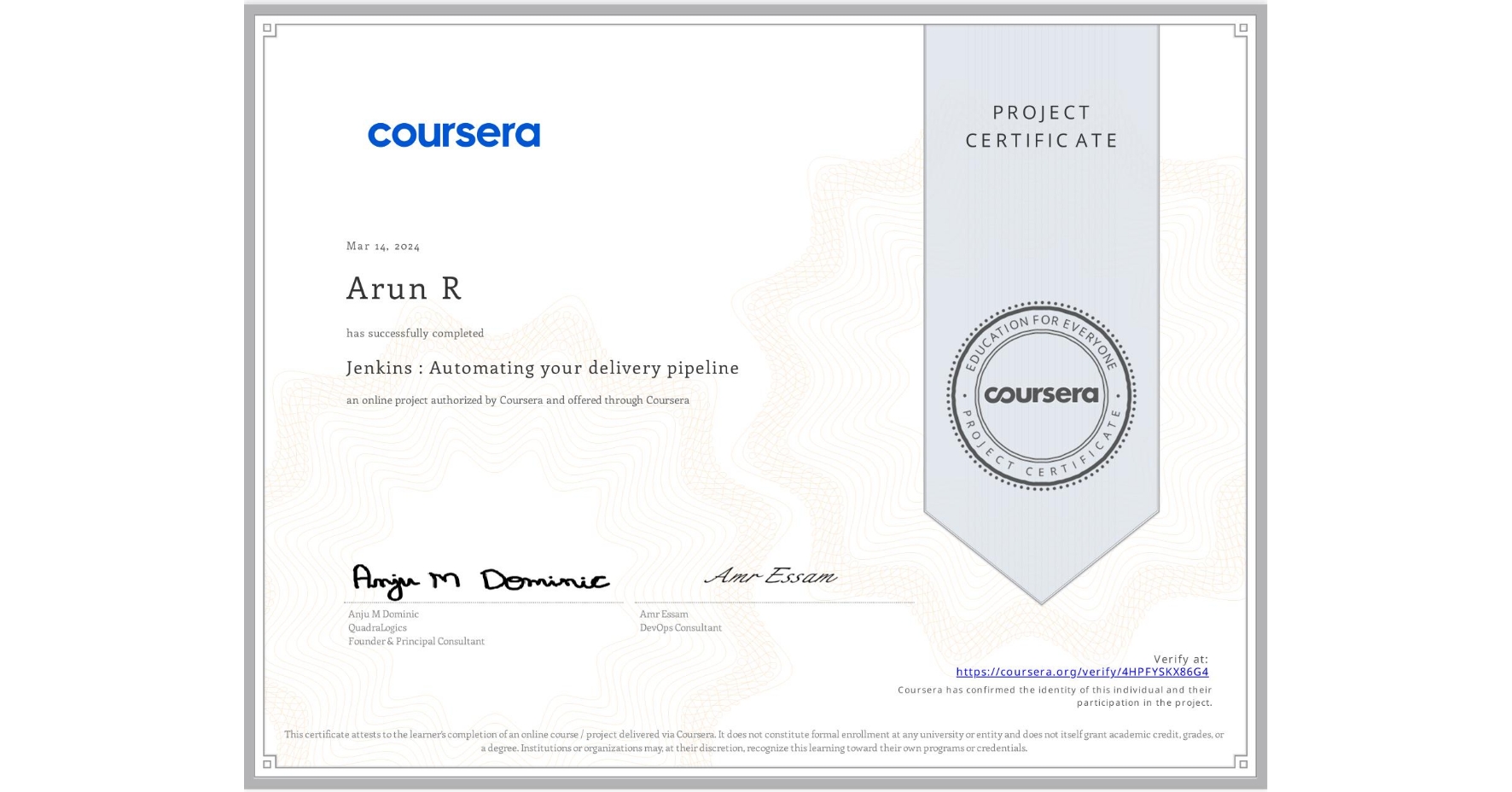 View certificate for Arun R, Jenkins : Automating your delivery pipeline, an online non-credit course authorized by Coursera and offered through Coursera