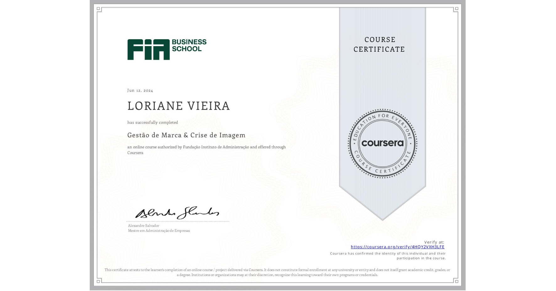 View certificate for LORIANE VIEIRA, Gestão de Marca & Crise de Imagem, an online non-credit course authorized by Fundação Instituto de Administração and offered through Coursera