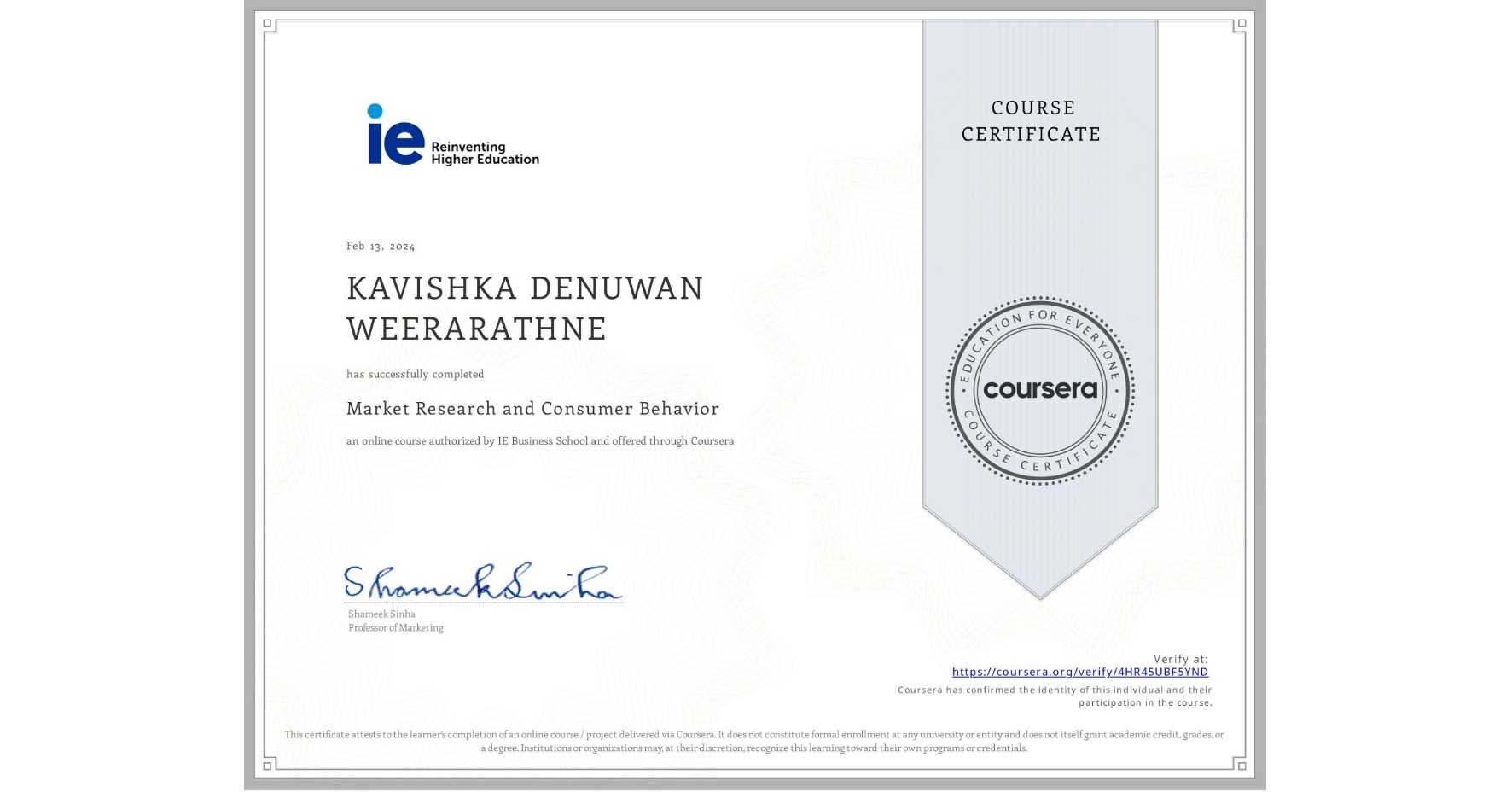 View certificate for KAVISHKA DENUWAN WEERARATHNE, Market Research and Consumer Behavior, an online non-credit course authorized by IE Business School and offered through Coursera
