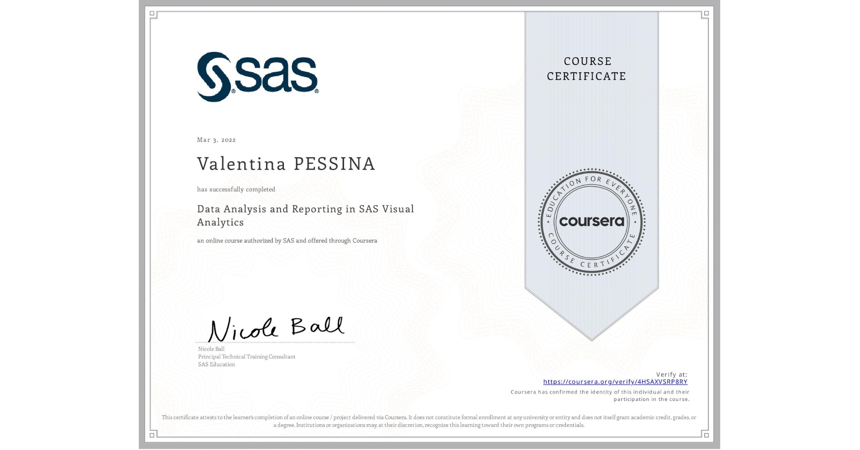 View certificate for Valentina PESSINA, Data Analysis and Reporting in SAS Visual Analytics, an online non-credit course authorized by SAS and offered through Coursera