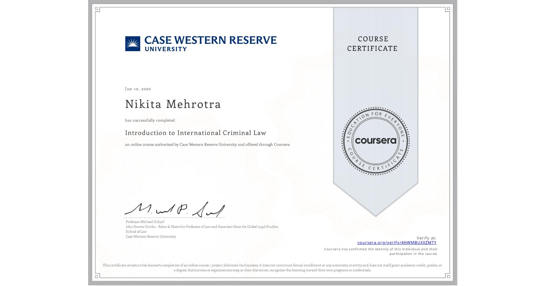 View certificate for Nikita Mehrotra, Introduction to International Criminal Law, an online non-credit course authorized by Case Western Reserve University and offered through Coursera