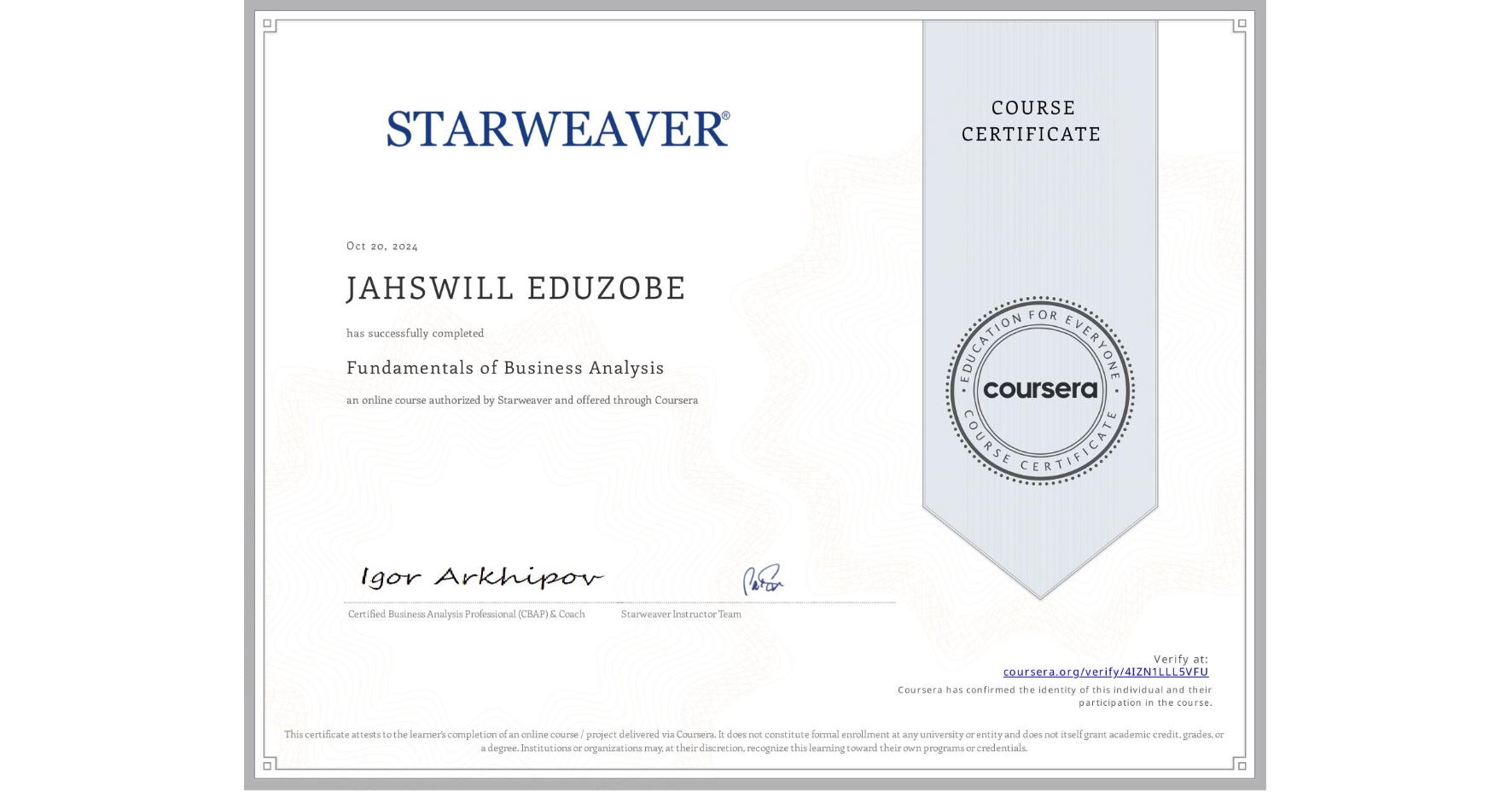 View certificate for JAHSWILL EDUZOBE, Fundamentals of Business Analysis , an online non-credit course authorized by Starweaver and offered through Coursera