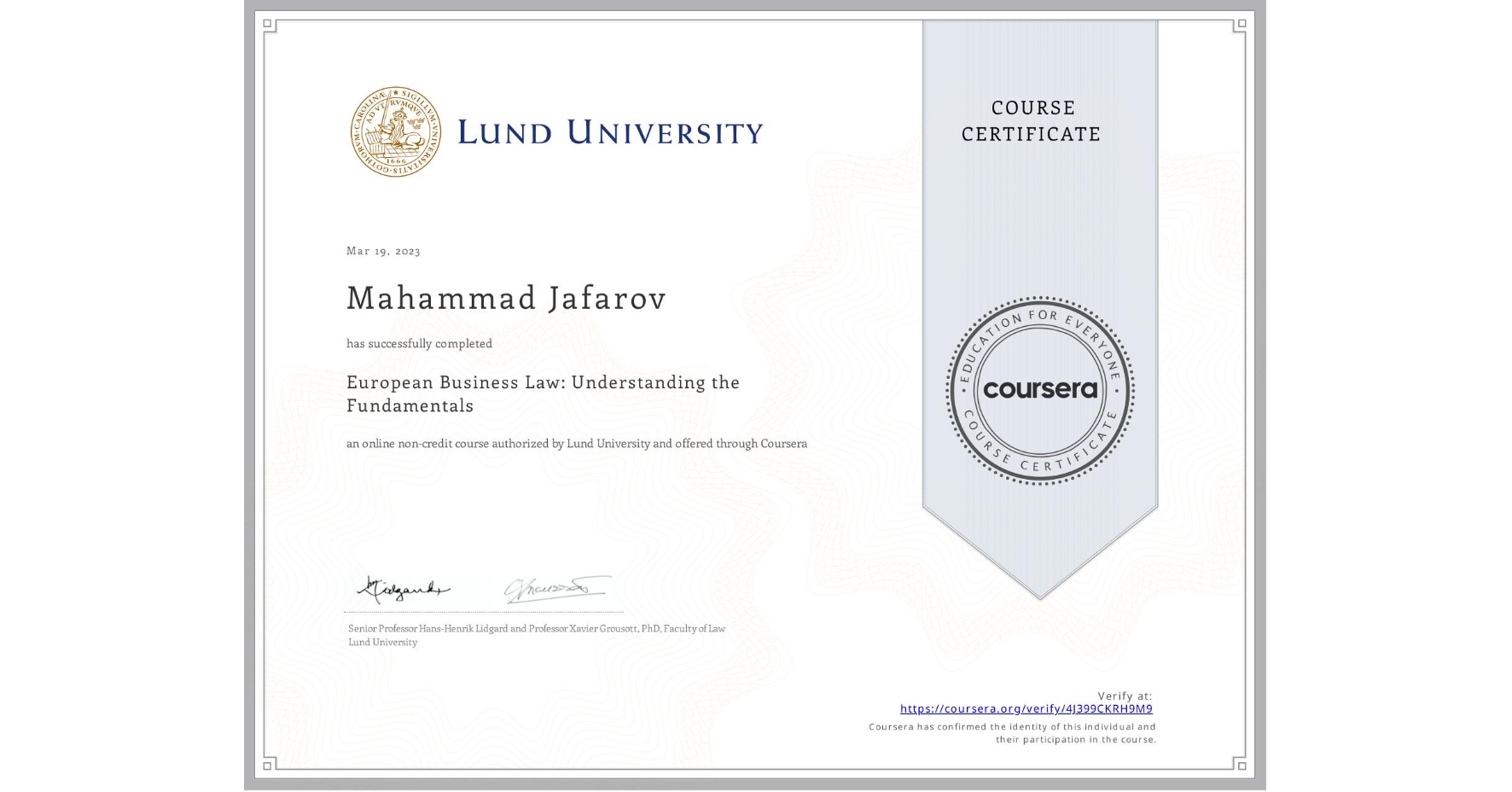 View certificate for Mahammad Jafarov, European Business Law: Understanding the Fundamentals, an online non-credit course authorized by Lund University and offered through Coursera