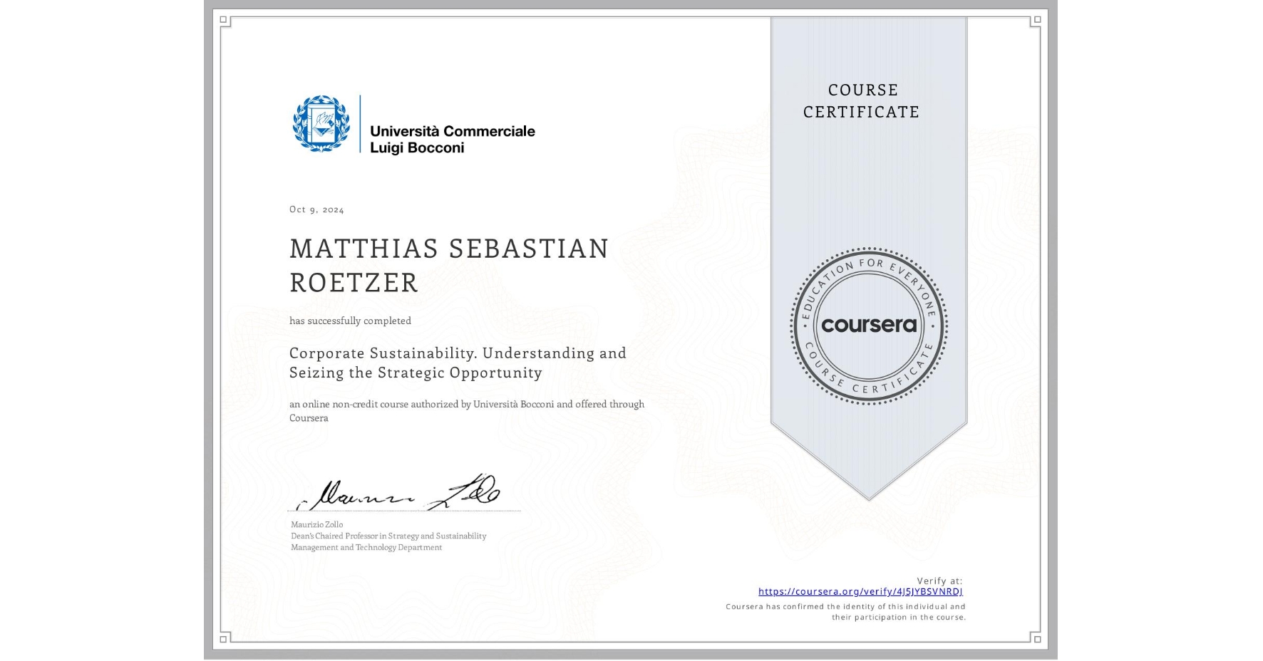View certificate for MATTHIAS SEBASTIAN  ROETZER, Corporate Sustainability. Understanding and Seizing the Strategic Opportunity , an online non-credit course authorized by Università Bocconi and offered through Coursera