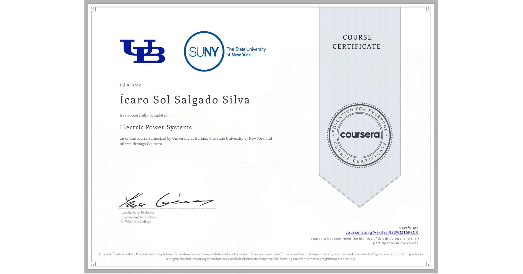View certificate for Ícaro Sol Salgado Silva, Electric Power Systems, an online non-credit course authorized by University at Buffalo & The State University of New York and offered through Coursera