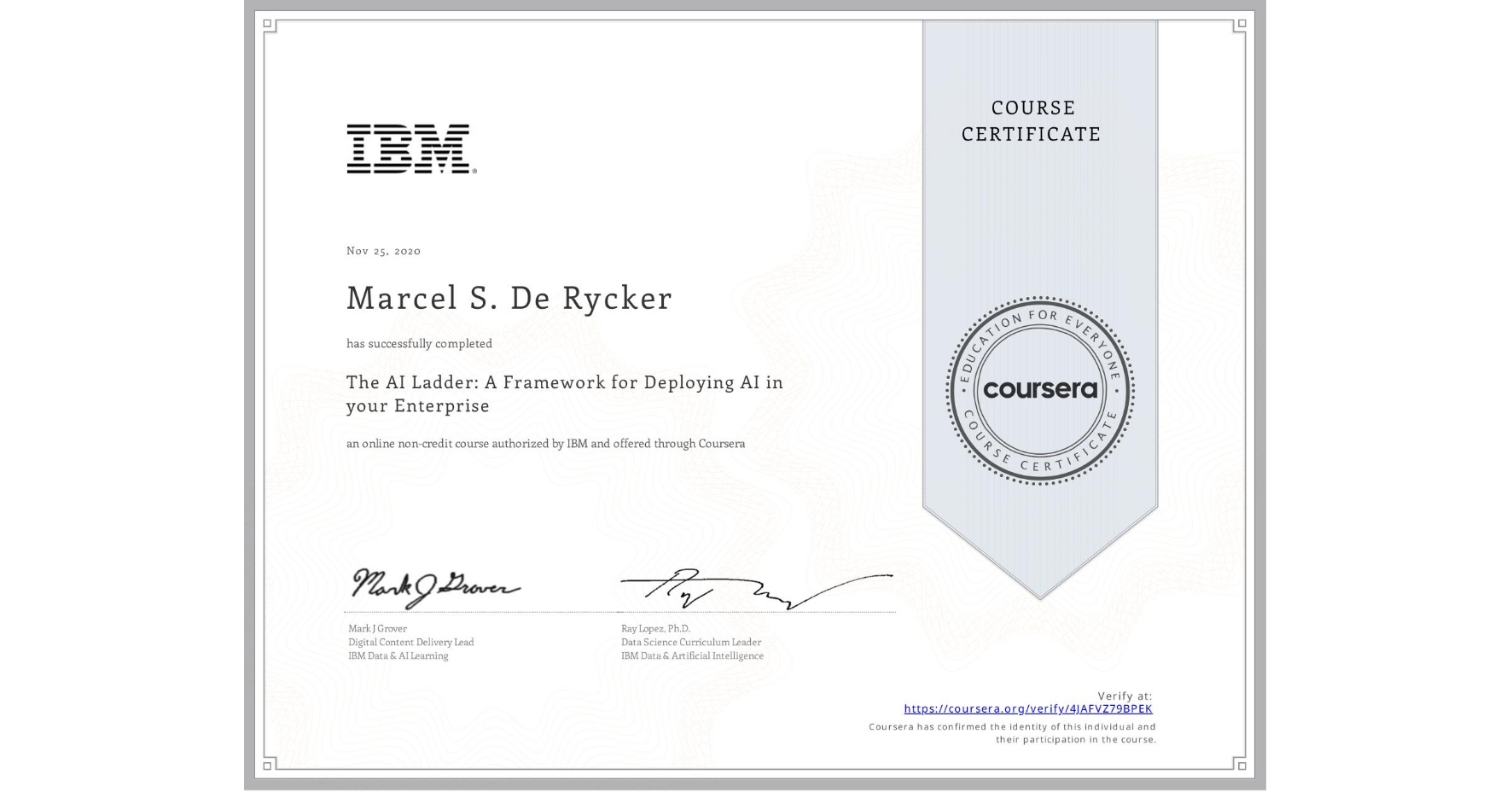View certificate for Marcel S. De Rycker, The AI Ladder: A Framework for Deploying AI in your Enterprise, an online non-credit course authorized by IBM and offered through Coursera