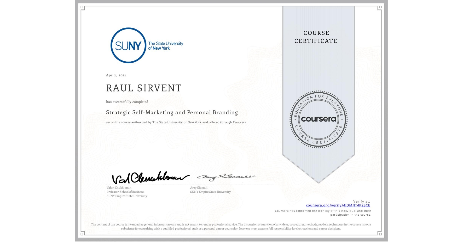 View certificate for RAUL SIRVENT, Strategic Self-Marketing and Personal Branding, an online non-credit course authorized by The State University of New York and offered through Coursera