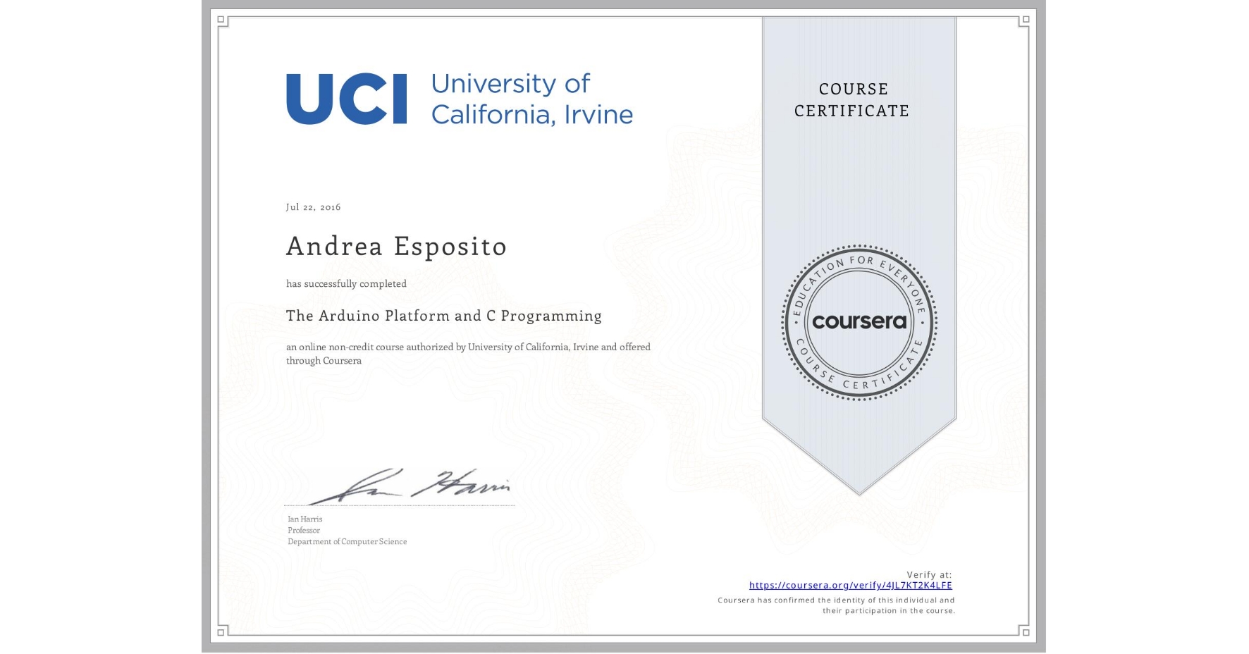 View certificate for Andrea Esposito, The Arduino Platform and C Programming, an online non-credit course authorized by University of California, Irvine and offered through Coursera