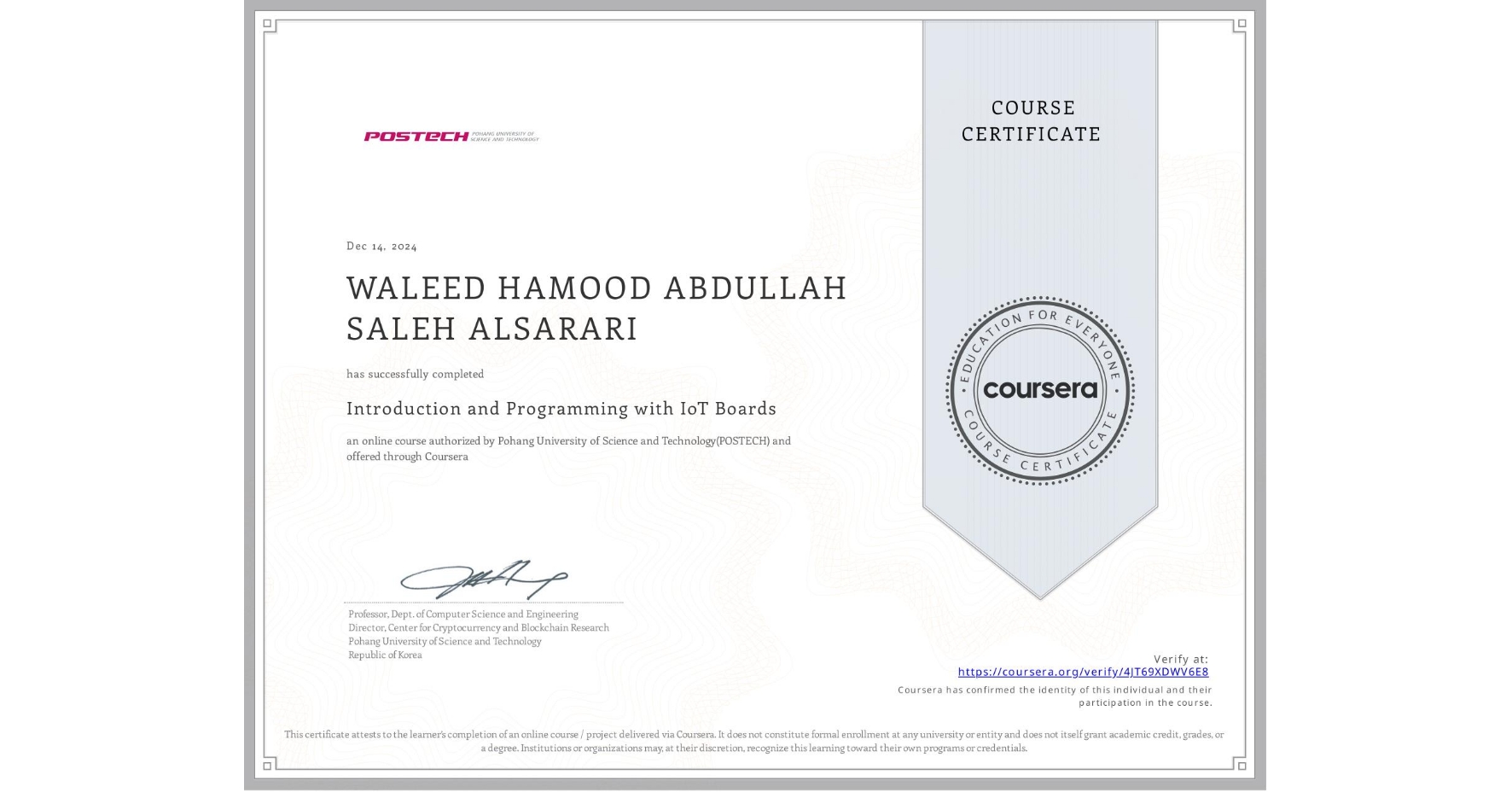 View certificate for WALEED HAMOOD ABDULLAH SALEH  ALSARARI, Introduction and Programming with IoT Boards, an online non-credit course authorized by Pohang University of Science and Technology(POSTECH) and offered through Coursera