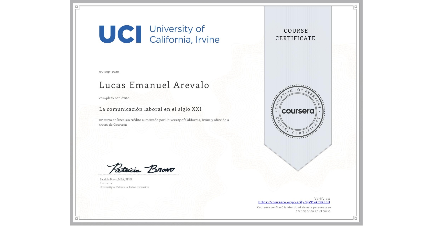 View certificate for Lucas Emanuel Arevalo, La comunicación laboral en el siglo XXI , an online non-credit course authorized by University of California, Irvine and offered through Coursera