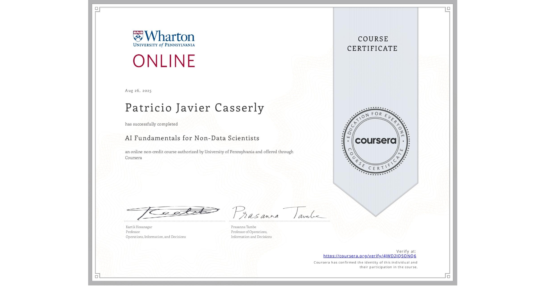 View certificate for Patricio Javier Casserly, AI Fundamentals for Non-Data Scientists, an online non-credit course authorized by University of Pennsylvania and offered through Coursera