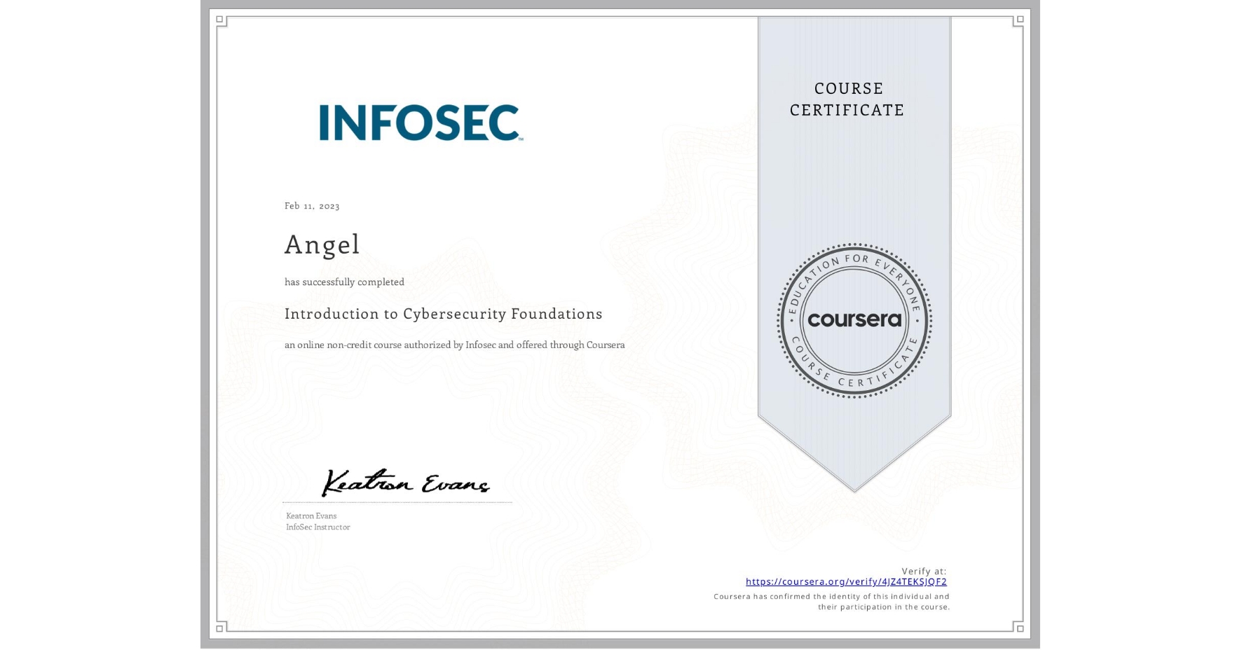 View certificate for Angel , Introduction to Cybersecurity Foundations, an online non-credit course authorized by Infosec and offered through Coursera