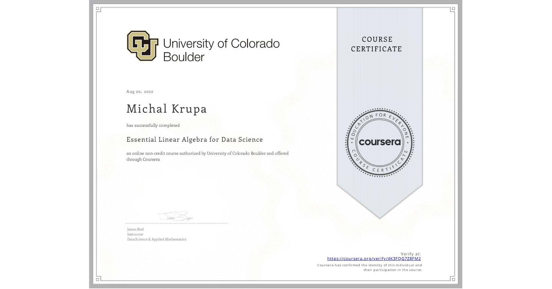 View certificate for Michal Krupa, Essential Linear Algebra for Data Science, an online non-credit course authorized by University of Colorado Boulder and offered through Coursera