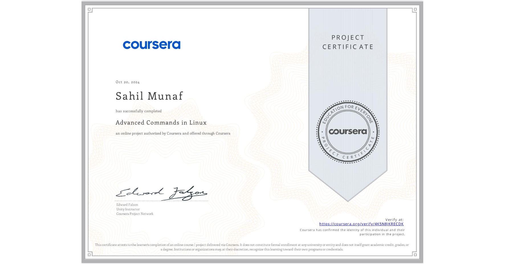View certificate for Sahil Munaf, Advanced Commands in Linux, an online non-credit course authorized by Coursera and offered through Coursera
