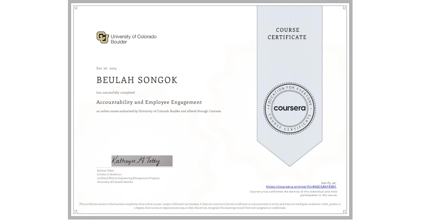 View certificate for BEULAH SONGOK, Accountability and Employee Engagement, an online non-credit course authorized by University of Colorado Boulder and offered through Coursera