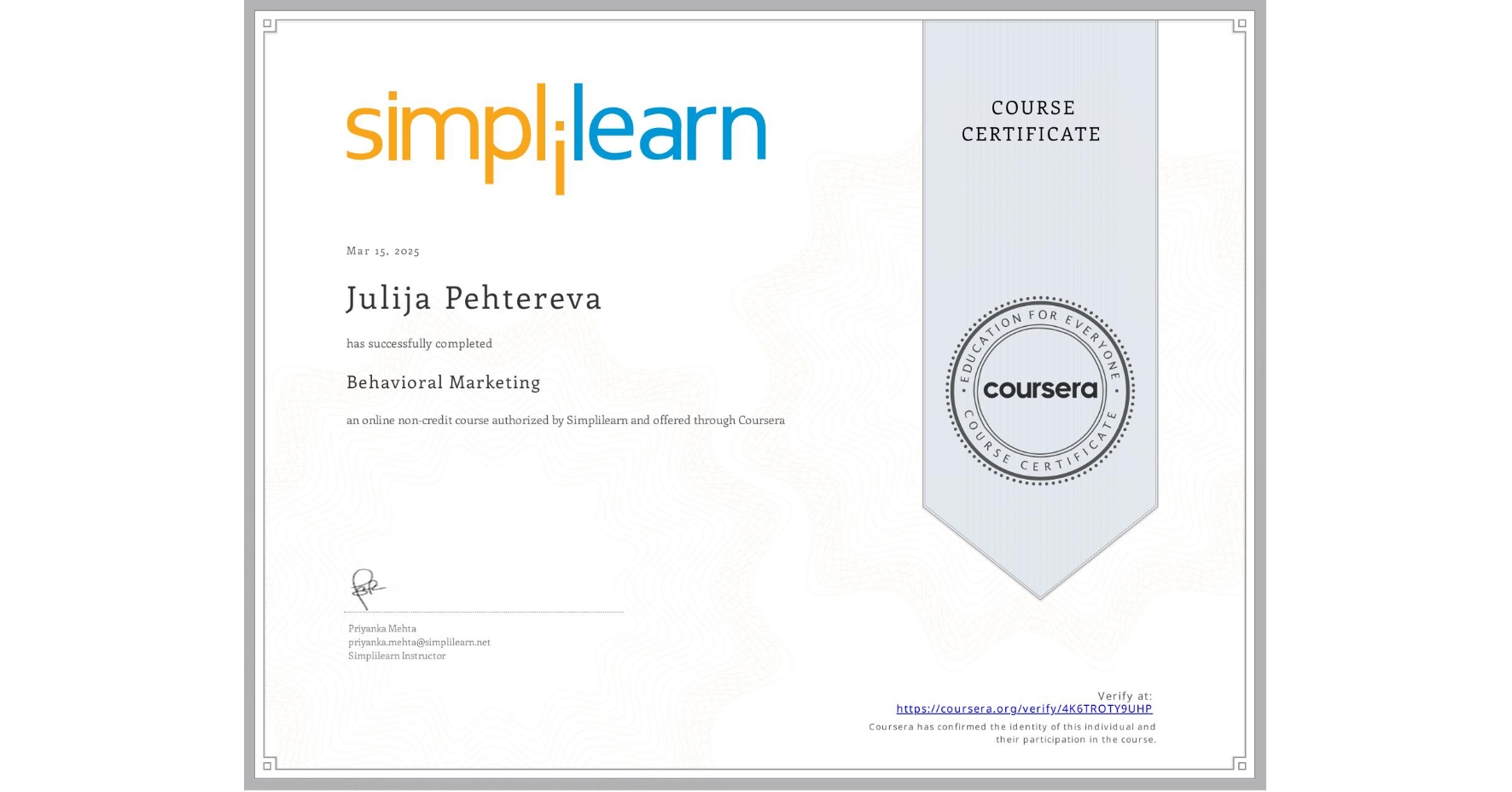 View certificate for Julija Pehtereva, Behavioral Marketing, an online non-credit course authorized by Simplilearn and offered through Coursera
