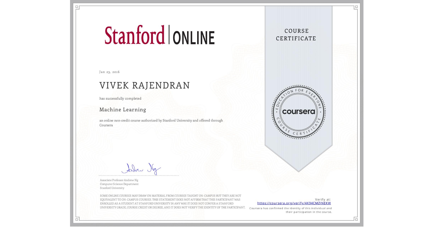 View certificate for VIVEK RAJENDRAN, Machine Learning, an online non-credit course authorized by Stanford University and offered through Coursera