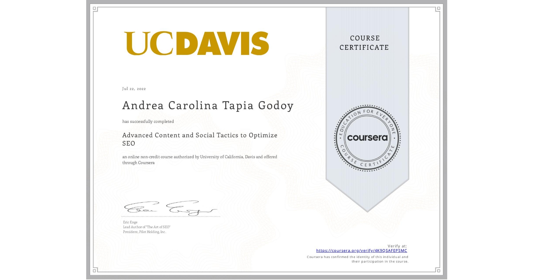 View certificate for Andrea Carolina Tapia Godoy, Advanced Content and Social Tactics to Optimize SEO, an online non-credit course authorized by University of California, Davis and offered through Coursera
