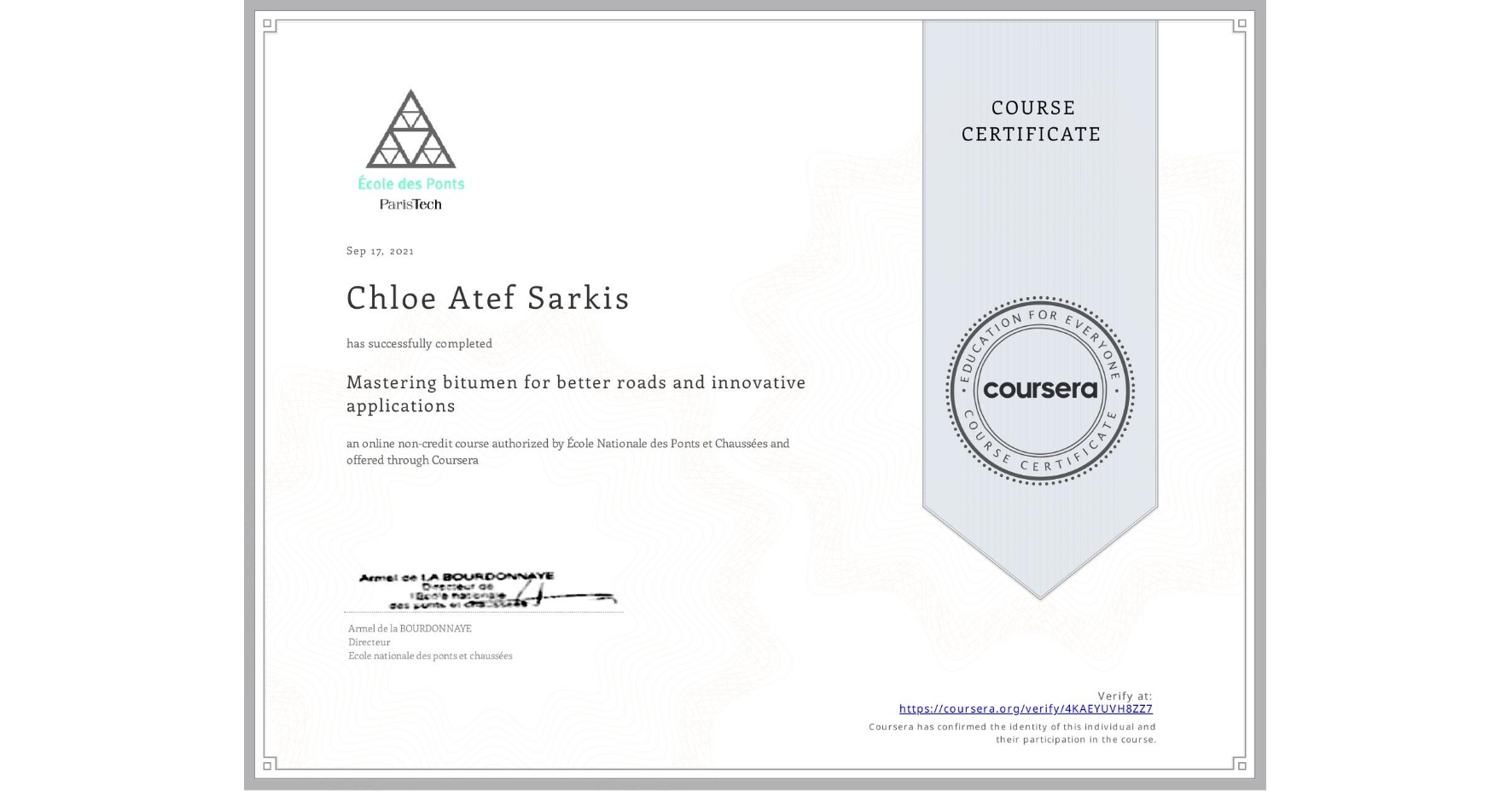 View certificate for Chloe Atef Sarkis, Mastering bitumen for better roads and innovative applications, an online non-credit course authorized by École Nationale des Ponts et Chaussées and offered through Coursera