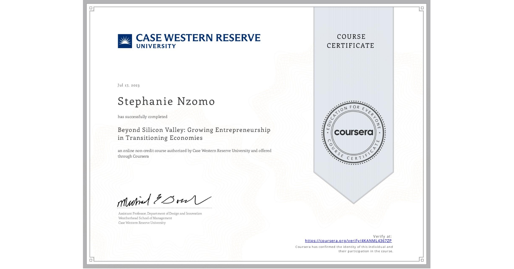 View certificate for Stephanie Nzomo, Beyond Silicon Valley: Growing Entrepreneurship in Transitioning Economies, an online non-credit course authorized by Case Western Reserve University and offered through Coursera