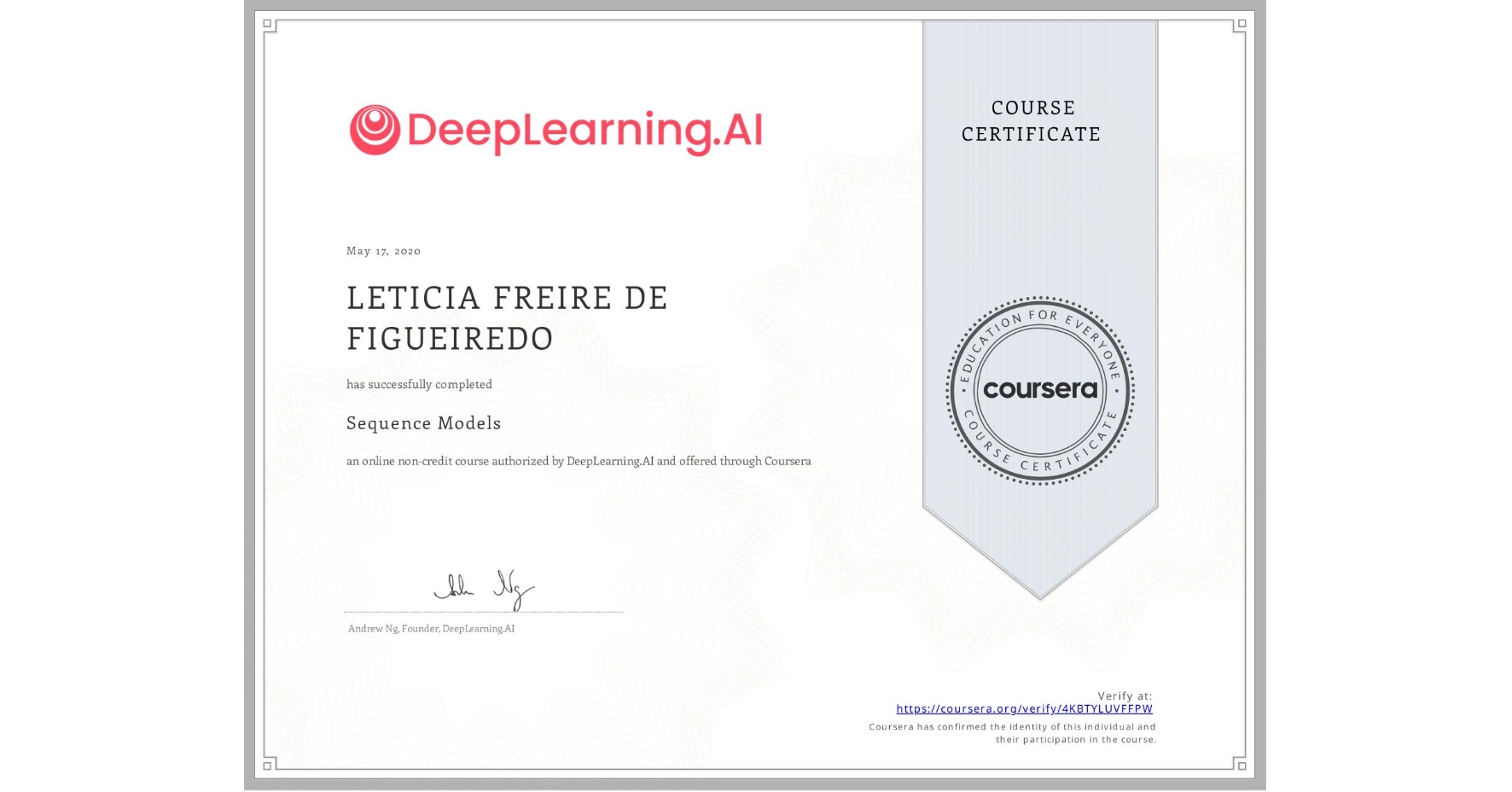 View certificate for LETICIA FREIRE DE FIGUEIREDO, Sequence Models, an online non-credit course authorized by DeepLearning.AI and offered through Coursera