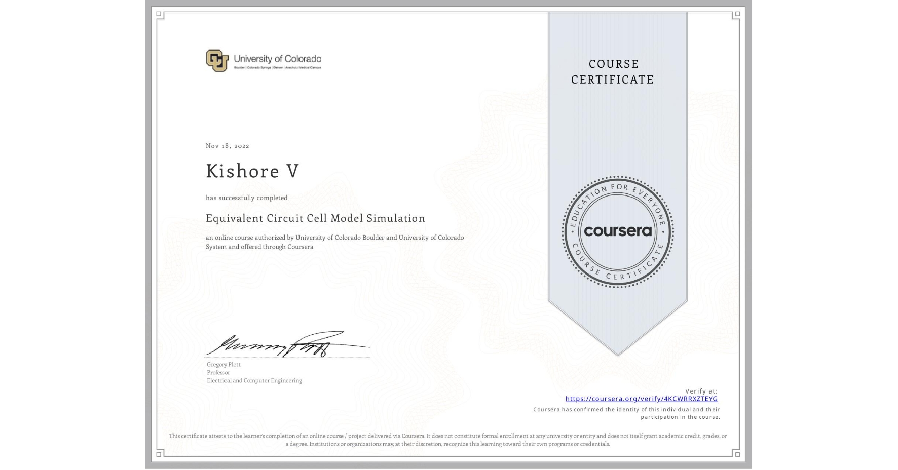View certificate for Kishore V, Equivalent Circuit Cell Model Simulation, an online non-credit course authorized by University of Colorado Boulder & University of Colorado System and offered through Coursera