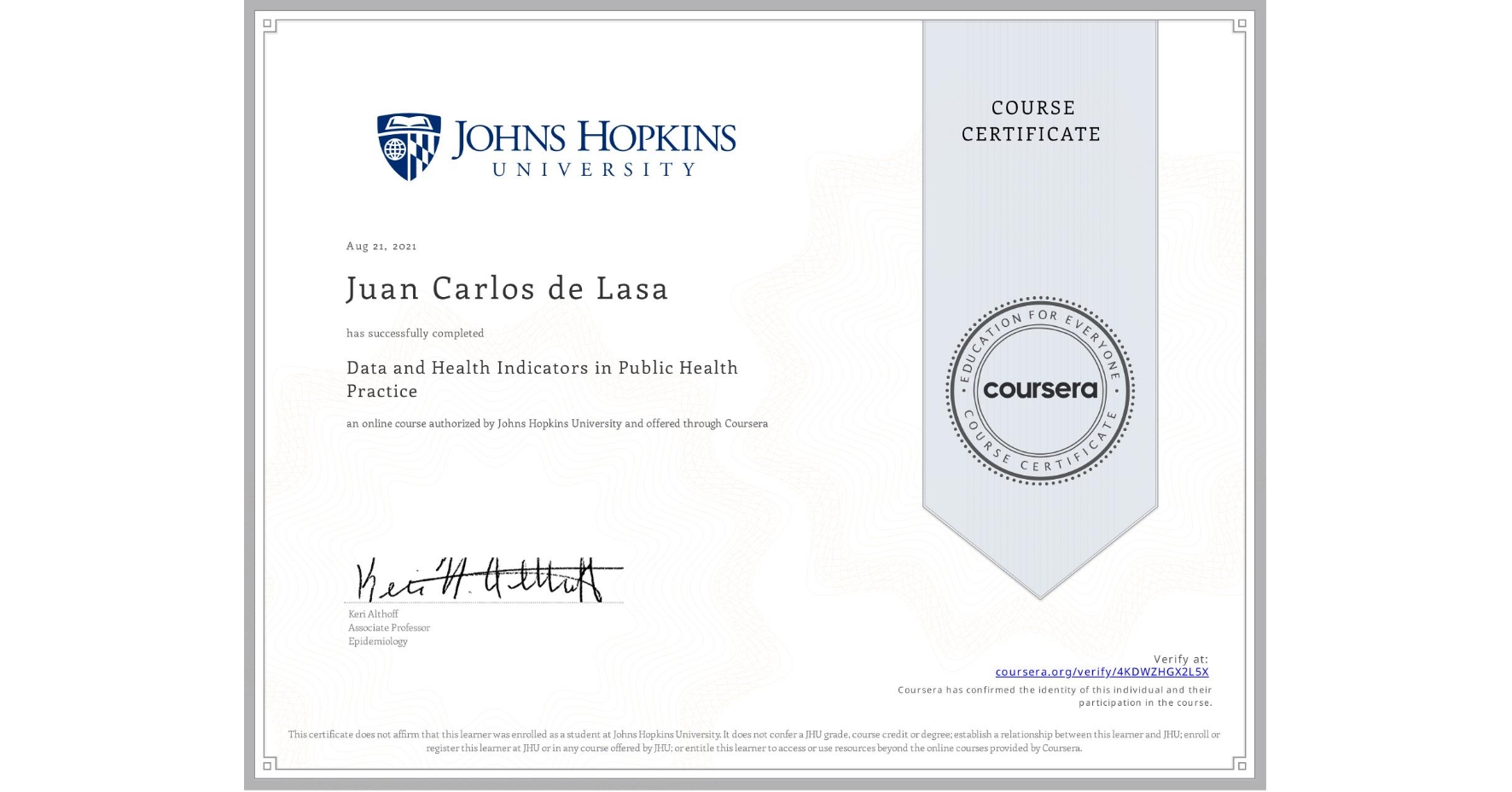View certificate for Juan Carlos de Lasa, Data and Health Indicators in Public Health Practice, an online non-credit course authorized by Johns Hopkins University and offered through Coursera