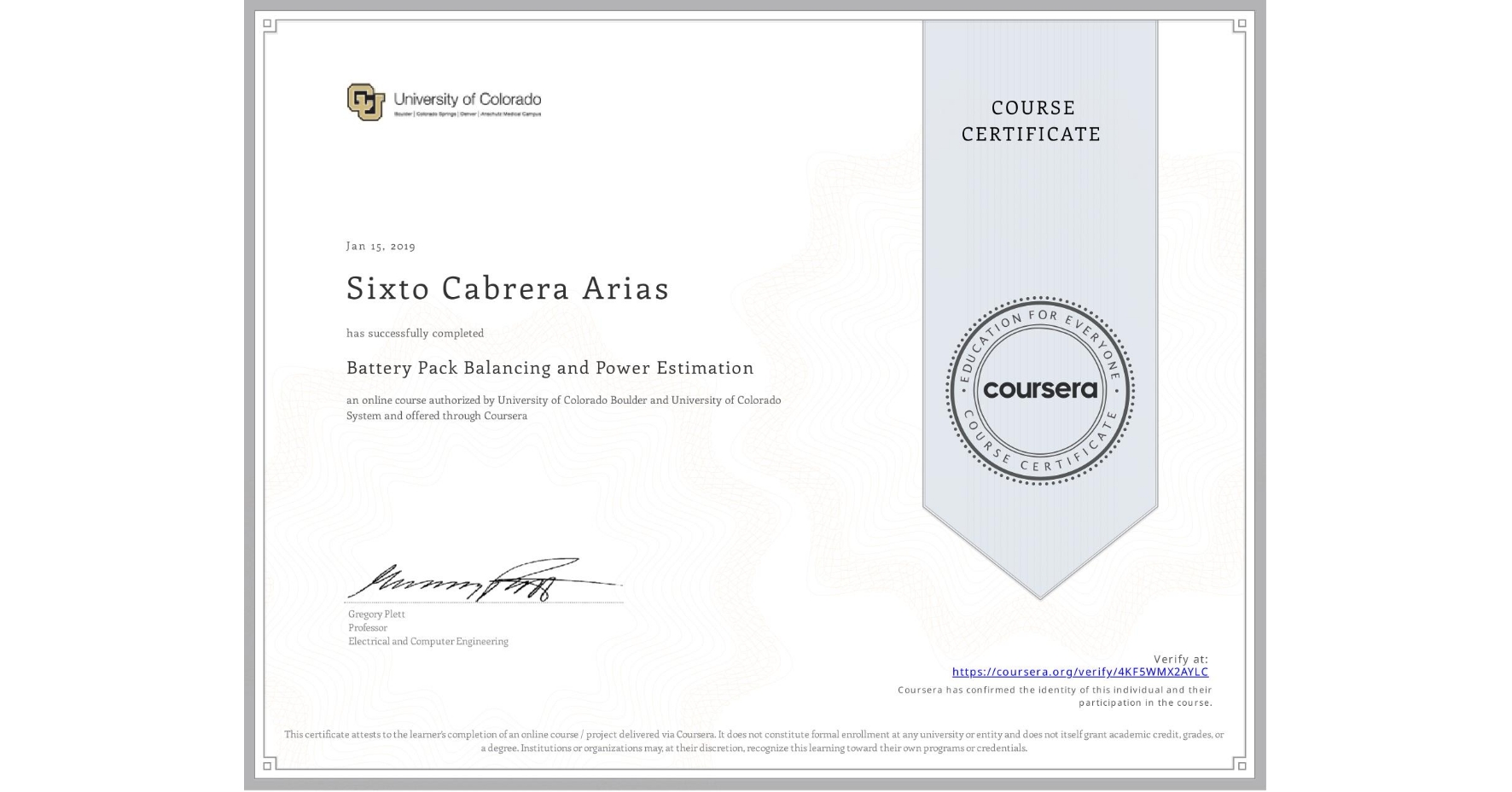 View certificate for Sixto Cabrera Arias, Battery Pack Balancing and Power Estimation, an online non-credit course authorized by University of Colorado Boulder & University of Colorado System and offered through Coursera