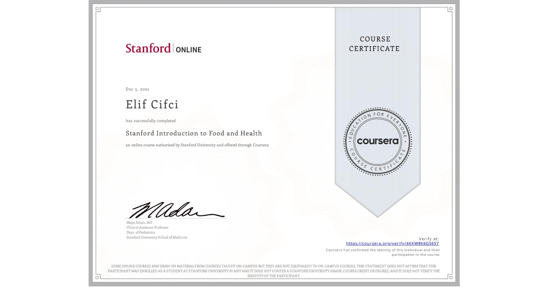 View certificate for Elif Cifci, Stanford Introduction to Food and Health, an online non-credit course authorized by Stanford University and offered through Coursera