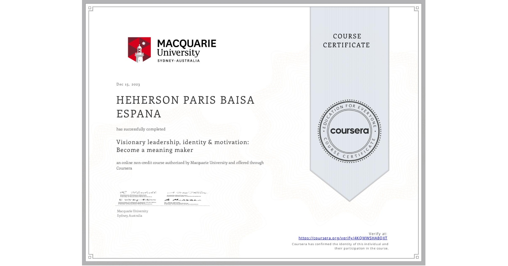 View certificate for HEHERSON PARIS BAISA ESPANA, Visionary leadership, identity & motivation: Become a meaning maker, an online non-credit course authorized by Macquarie University and offered through Coursera
