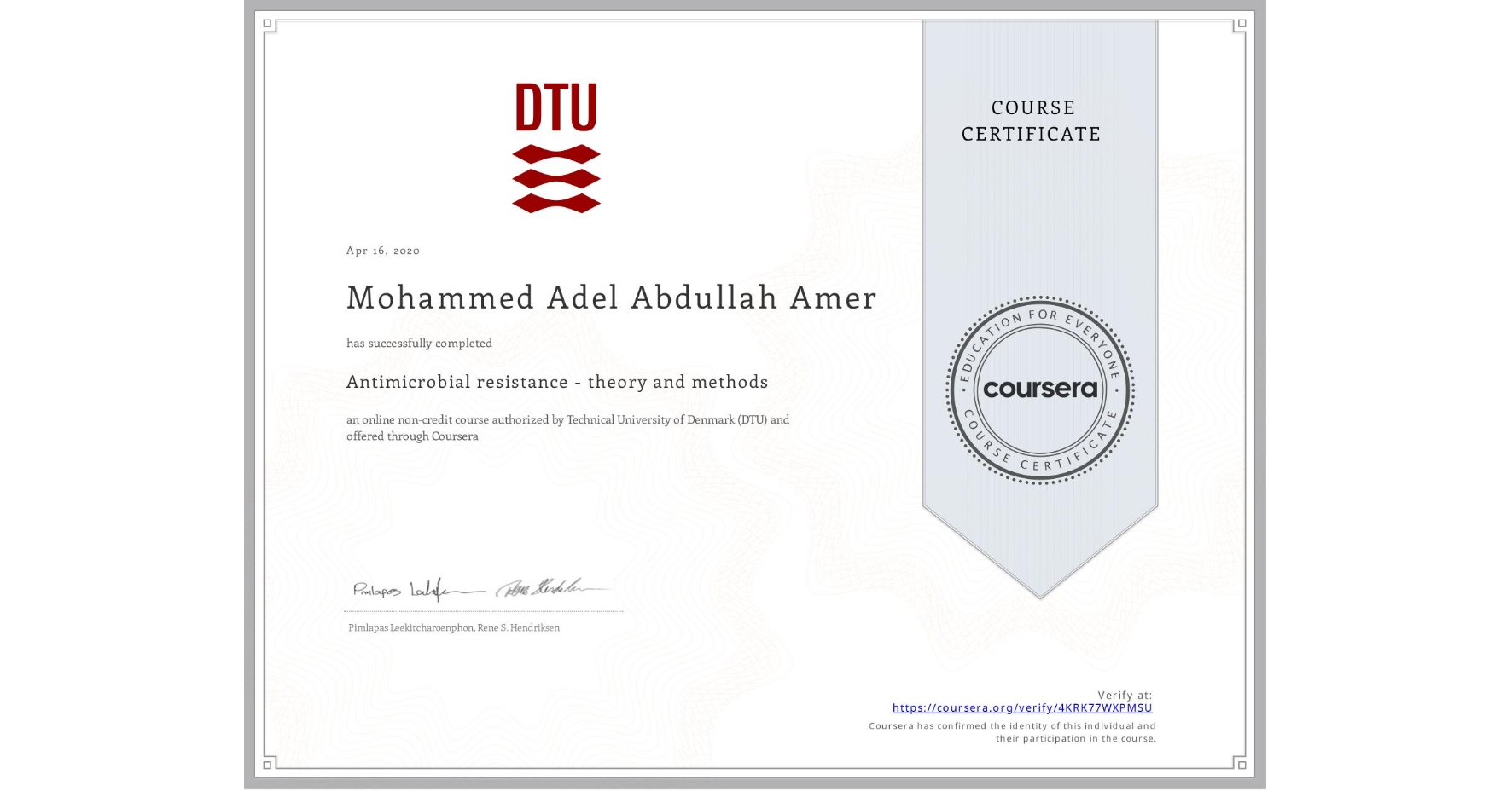 View certificate for Mohammed Adel Abdullah Amer, Antimicrobial resistance - theory and methods, an online non-credit course authorized by Technical University of Denmark (DTU) and offered through Coursera