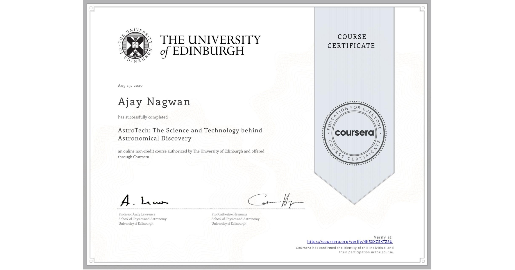 View certificate for Ajay Nagwan, AstroTech: The Science and Technology behind Astronomical Discovery, an online non-credit course authorized by The University of Edinburgh and offered through Coursera