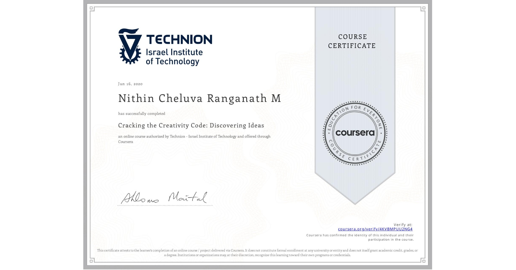 View certificate for Nithin Cheluva   Ranganath M, Cracking the Creativity Code: Discovering Ideas, an online non-credit course authorized by Technion - Israel Institute of Technology and offered through Coursera