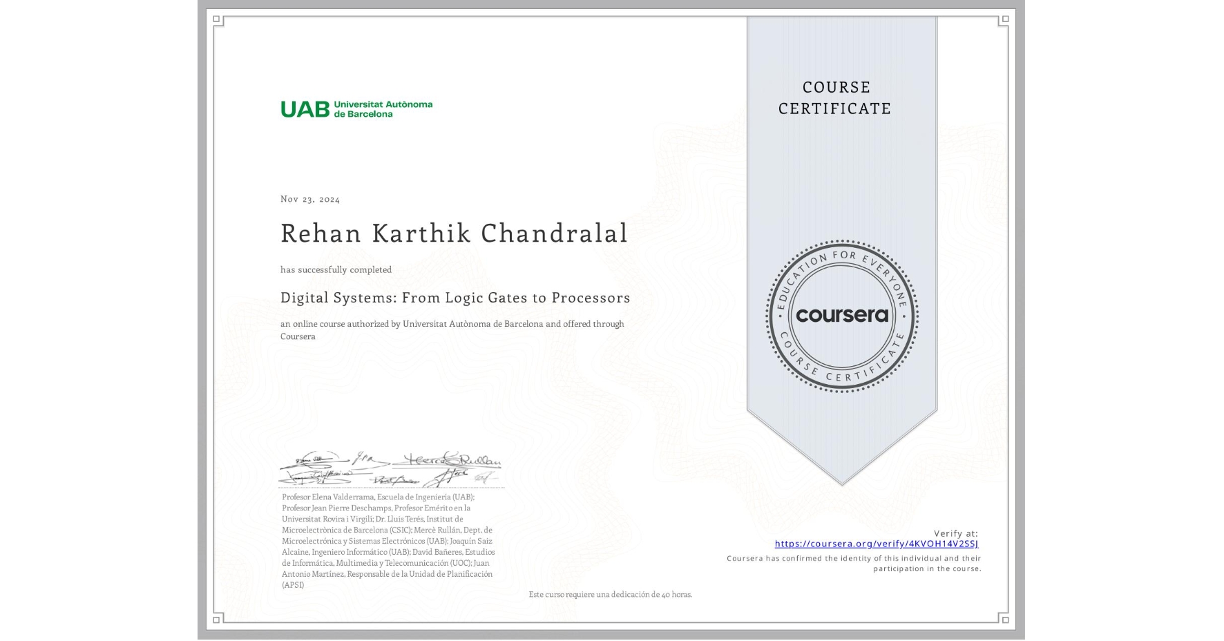 View certificate for Rehan Karthik  Chandralal, Digital Systems: From Logic Gates to Processors, an online non-credit course authorized by Universitat Autònoma de Barcelona and offered through Coursera