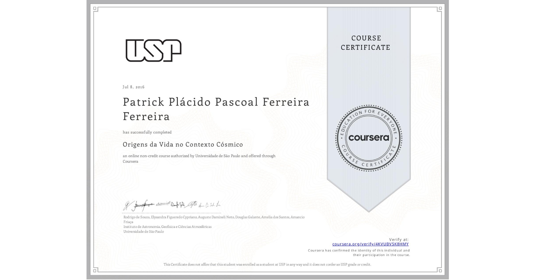 View certificate for Patrick Plácido Pascoal Ferreira  Ferreira, Origens da Vida no Contexto Cósmico, an online non-credit course authorized by Universidade de São Paulo and offered through Coursera