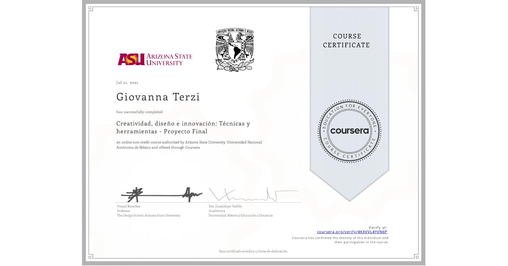 View certificate for Giovanna Terzi, Creatividad, diseño e innovación: Técnicas y herramientas - Proyecto Final, an online non-credit course authorized by Arizona State University & Universidad Nacional Autónoma de México and offered through Coursera